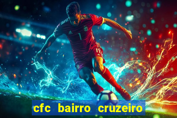 cfc bairro cruzeiro caxias do sul